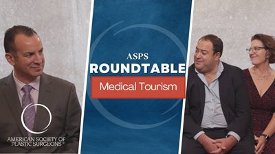 ASPS Roundtable: The Do's and Don'ts of Medical Tourism