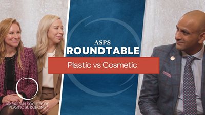 ASPS Roundtable: Differences Between Plastic & Cosmetic Surgeons
