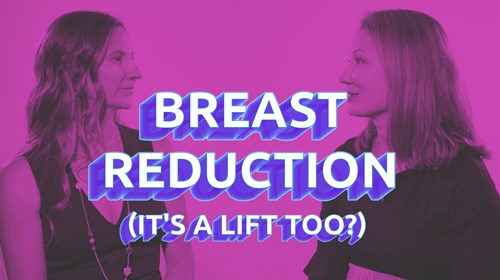 Why a Breast Reduction Includes a Lift