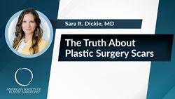 The Truth About Plastic Surgery Scars