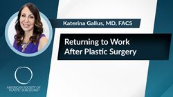 Returning to Work After Plastic Surgery