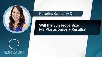 Will the Sun Jeopardize My Plastic Surgery Results?