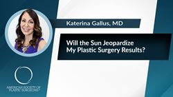 Will the Sun Jeopardize My Plastic Surgery Results?