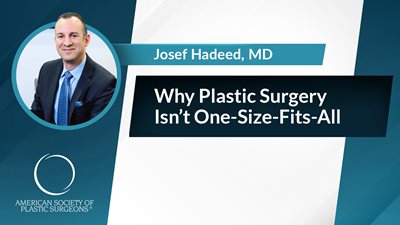 Why Plastic Surgery Isn't One-Size-Fits-All