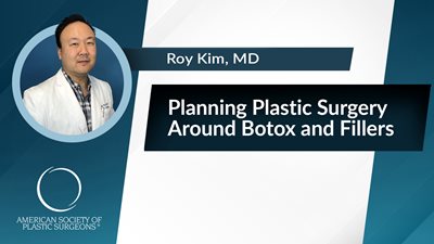 Planning Plastic Surgery Around Botox and Fillers