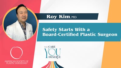 Safety Starts With a Board-Certified Plastic Surgeon