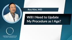 Will I Need to Update My Procedure as I Age?